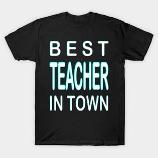 Best Teacher In Town Design Turquoise T-Shirt